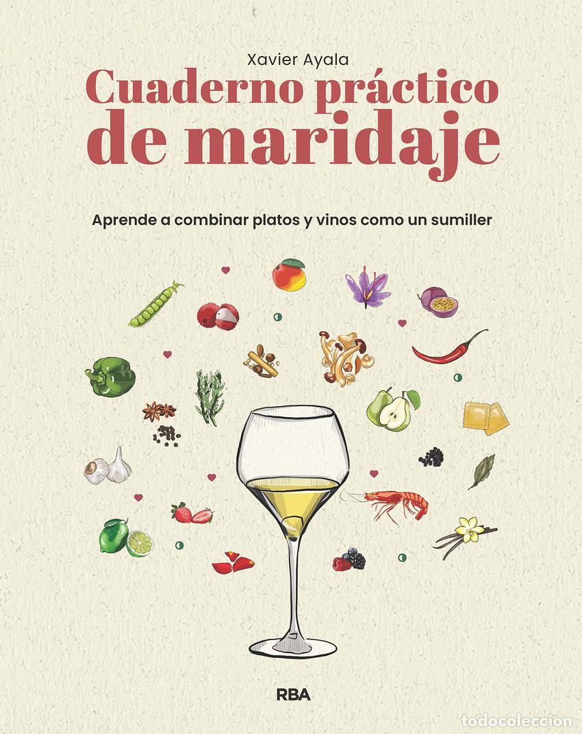 Libros: CUADERNO PR&Aacute;CTICO DE MARIDAJE. APRENDE A COMBINAR PLATOS Y VINOS COMO UN SUMILLER - Ayala Cots, Xavi
