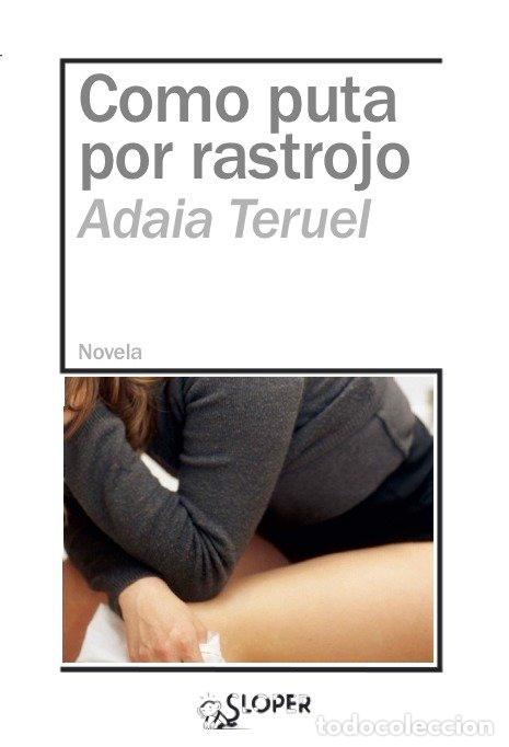 Libros: COMO PUTA POR RASTROJO - TERUEL, ADAIA