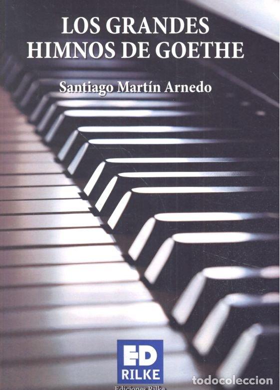 Libros: GRANDES HIMNOS DE GOETHE - MARTIN ARNEDO, SANTIAGO