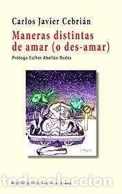 Libros: MANERAS DISTINTAS DE AMAR O DES AMAR - CEBRIAN, CARLOS JAVIER