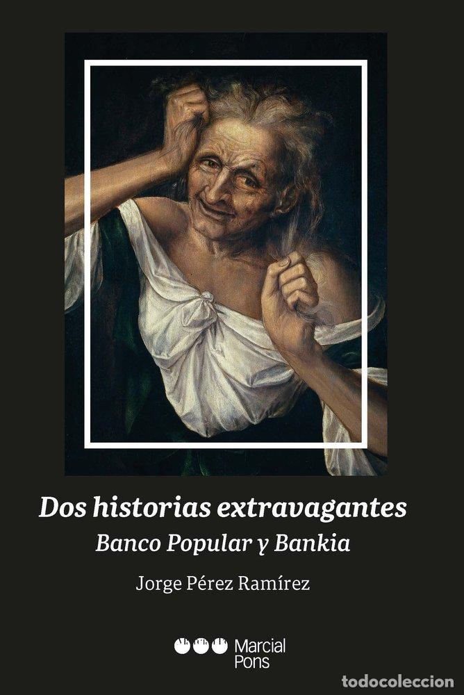 Libros: DOS HISTORIAS EXTRAVAGANTES BANCO POPULAR Y BANKIA - PEREZ RAMIREZ, JORGE