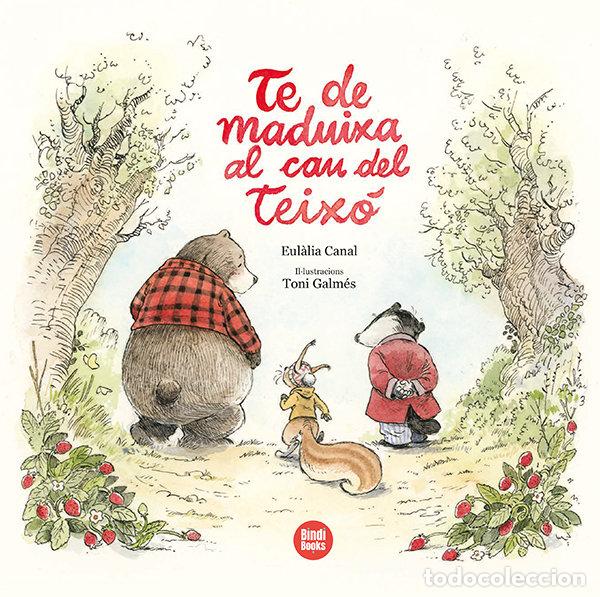 Libros: TE DE MADUIXA AL CAU DEL TEIXO - CANAL, EUL&middot;LIA