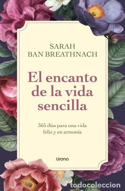 Libros: EL ENCANTO DE LA VIDA SENCILLA - BREATHNACH, SARAH BAN