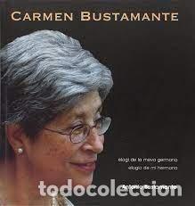 Libros: CARMEN BUSTAMANTE ELOGIO DE MI HERMANA - BUSTAMANTE, ANTONIO
