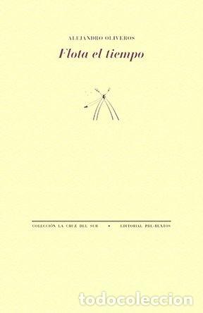 Libros: FLOTA EL TIEMPO - OLIVEROS, ALEJANDRO