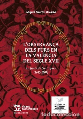 Libros: L' OBSERVAN&Ccedil;A DELS FURS EN LA VAL&Egrave;NCIA DEL SEGLE XVII. LA JUNTA DE CONTRAFURS (1645-1707) - Fuertes