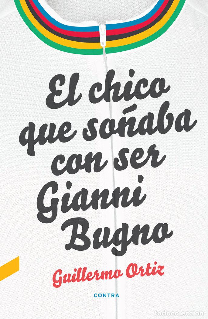 Libros: CHICO QUE SO&Ntilde;ABA CON SER GIANNI BUGNO,EL - ORTIZ LOPEZ, GUILLERMO