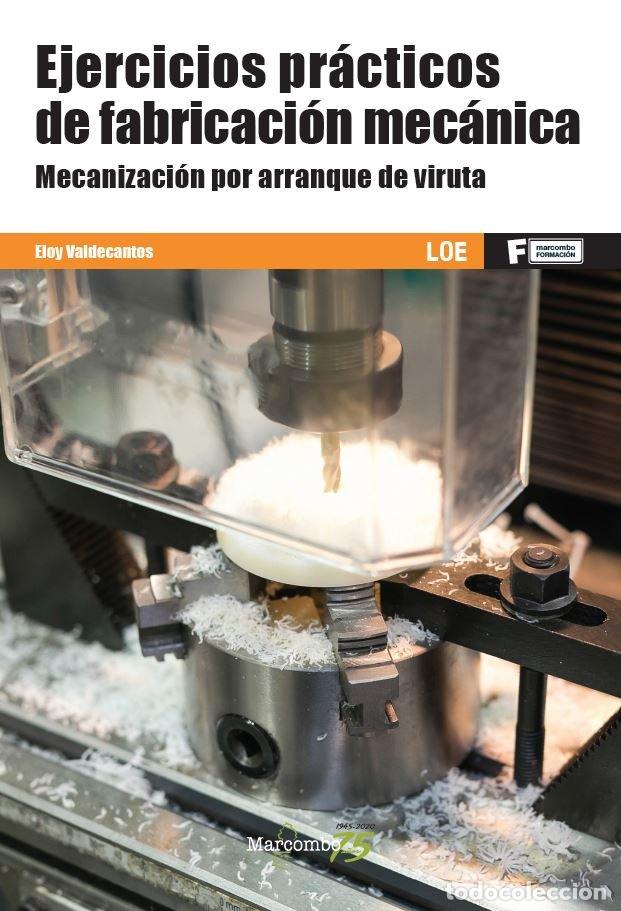 Libros: EJERCICIOS FABRICACION MECANICA MECANIZACION ARRANQUE VIRUT - VALDECANTOS, ELOY