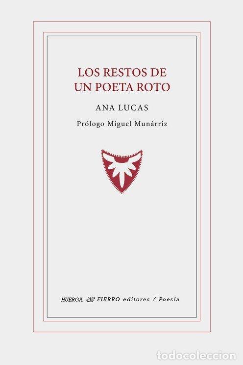 Libros: RESTOS DE UN POETA ROTO,LOS - LUCAS, ANA