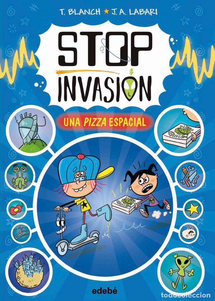 Libros: STOP INVASION UNA PIZZA ESPACIAL - BLANCH, TERESA
