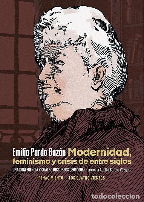 Libros: MODERNIDAD FEMINISMO Y CRISIS DE ENTRE SIGLOS - PARDO BAZAN, EMILIA