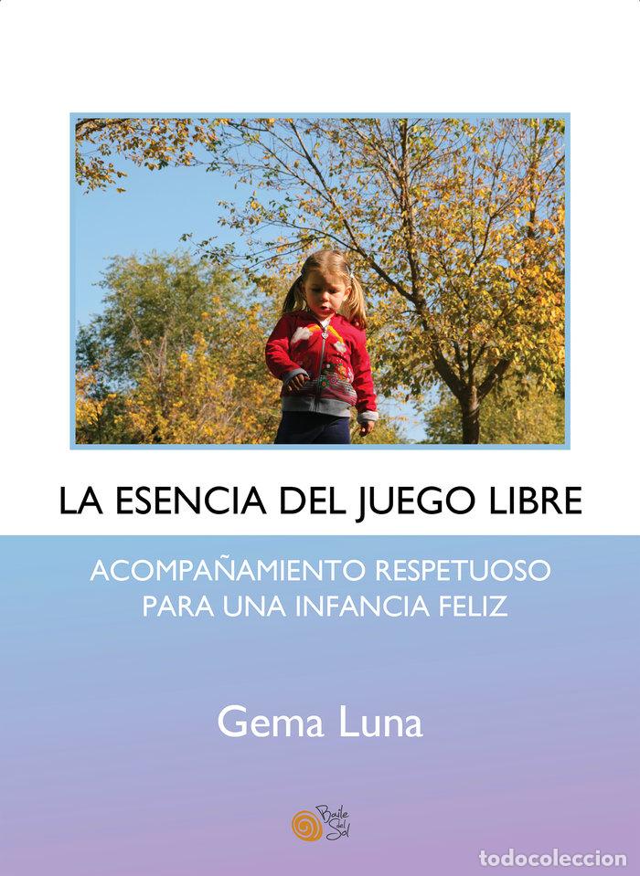 Libros: LA ESENCIA DEL JUEGO LIBRE - LUNA, GEMA