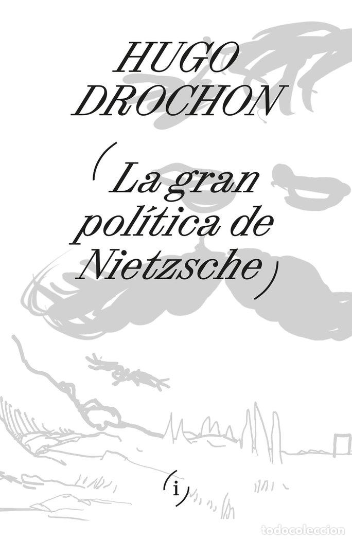 Libros: LA GRAN POLITICA DE NIETZSCHE - DROCHON, HUGO
