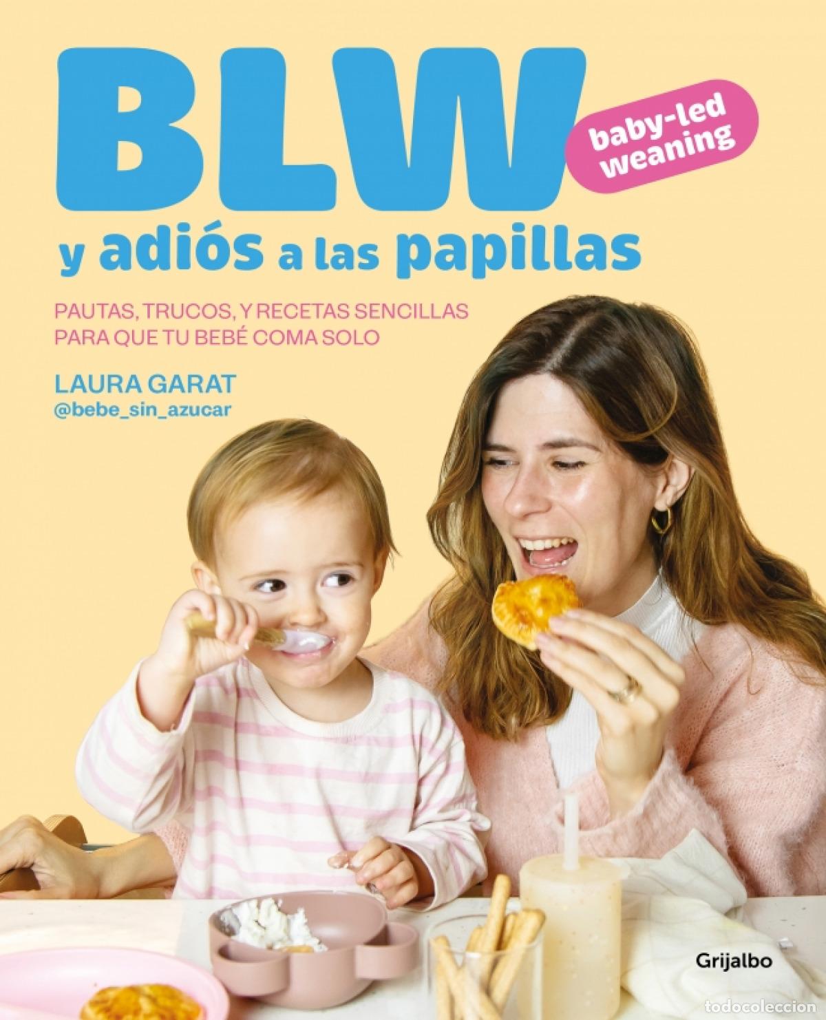 Libros: BABY-LED WEANING Y ADI&Oacute;S A LAS PAPILLAS - Garat, Laura