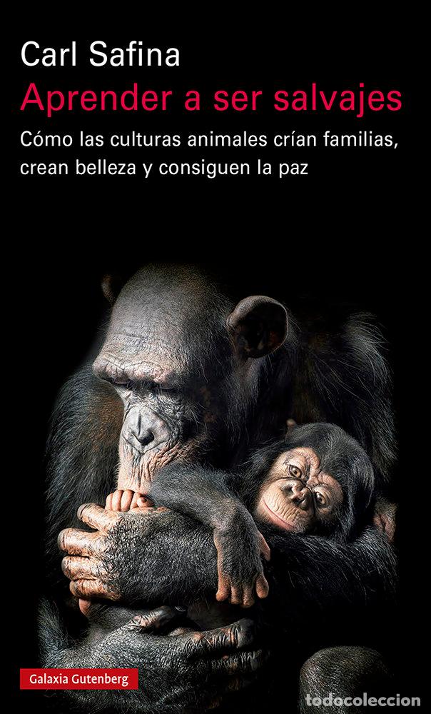 Libros: APRENDER A SER SALVAJES - SAFINA, CARL