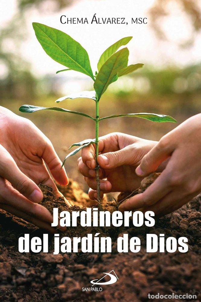 Libros: JARDINEROS DEL JARDIN DE DIOS - ALVAREZ, CHEMA