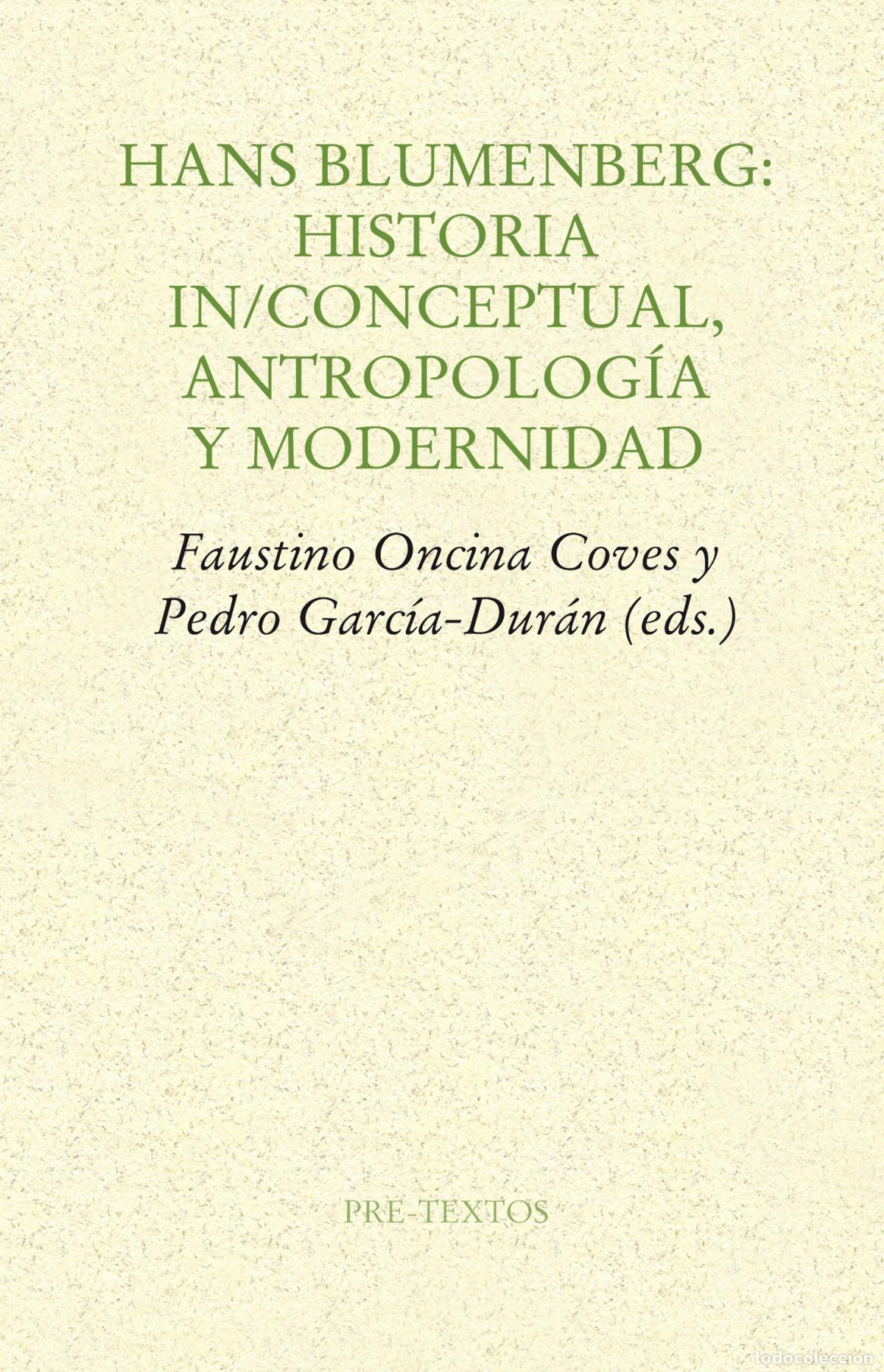 Libros: HANS BLUMENBERG: HISTORIA IN/CONCEPTUAL, ANTROPOLOG&Iacute;A Y MODERNIDAD - A A V V