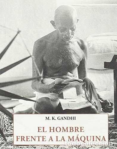 Libros: HOMBRE FRENTE A LA MAQUINA,EL - GANDHI, MOHANDAS KARAMCHAND