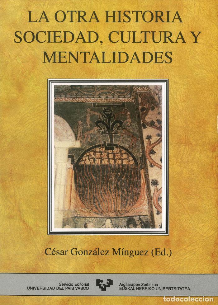Libros: OTRA HISTORIA SOCIEDAD CULTURA MENTALIDADES - GONZALEZ MINGUEZ, CESAR