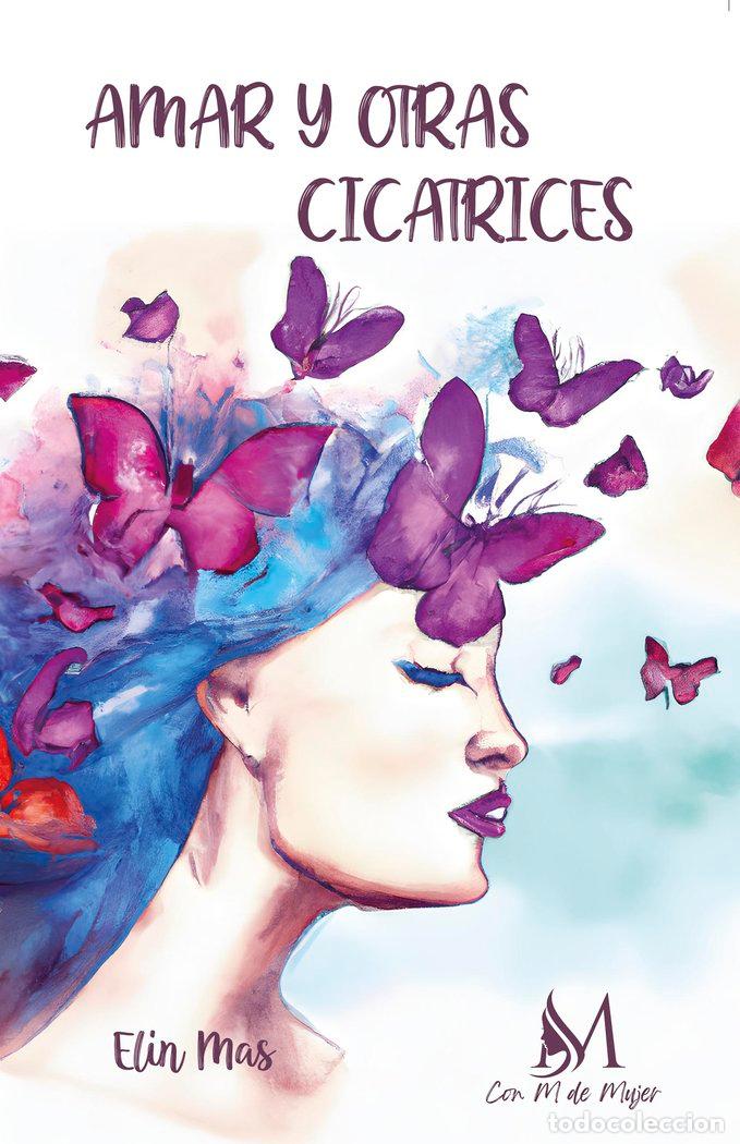Libros: AMAR Y OTRAS CICATRICES - MAS, ELIN