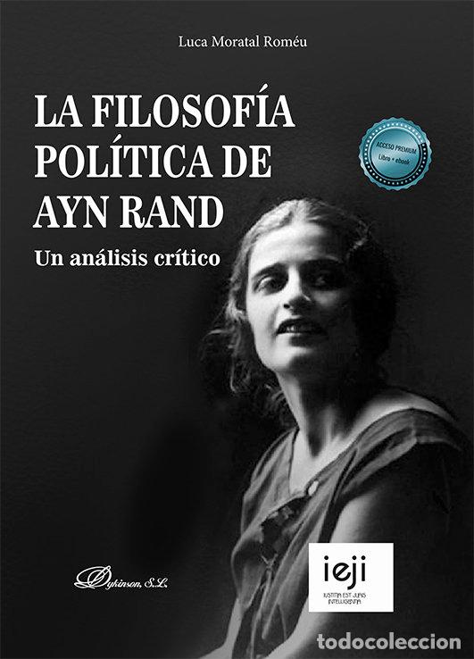 Libros: LA FILOSOFIA POLITICA DE AYN RAND - MORATAL ROMEU, LUCA