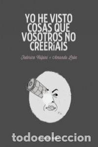 Livros: YO HE VISTO COSAS QUE VOSOTROS NO CREER&Iacute;AIS - AMANDA LE&Oacute;N Y FEDERICO VOLPINI