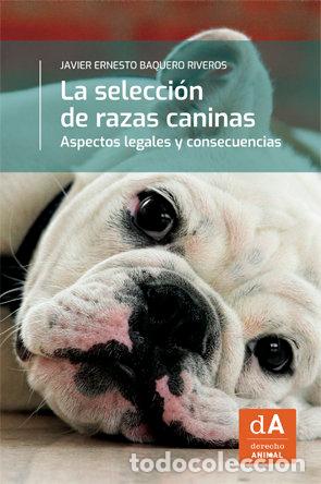 books: LA SELECCION DE RAZAS CANINAS - BAQUERO RIVEROS, JAVIER E.