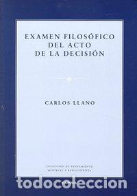 Libros: EXAMEN FILOSOFICO DEL ACTO DE LA DECISION - LLANO, CARLOS