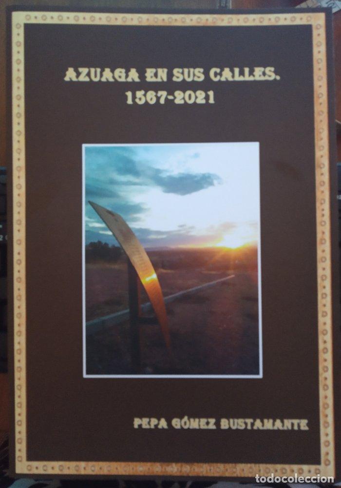 Livros: AZUAGA EN SUS CALLES 1567-2021 - PEPA GOMEZ BUSTAMANTE