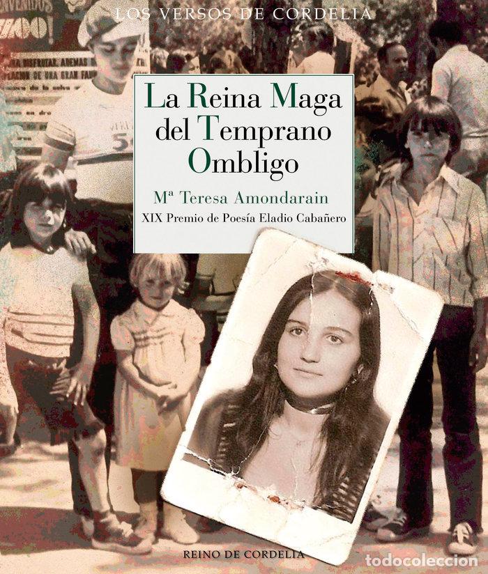 Libros: REINA MAGA DEL TEMPRANO OMBLIGO - AMONDARAIN RAMOS, M&ordf; TERESA