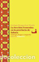 Libri: SECCION FEMENINA EN LA PROVINCIA DE SAHARA,LA - BENGOCHEA TIRADO, ENRIQUE