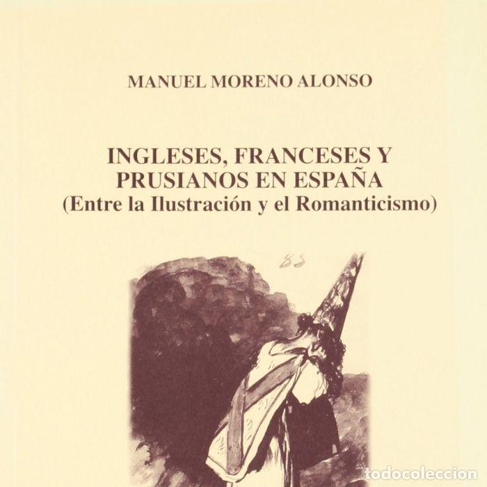 B&uuml;cher: INGLESES FRANCESES Y PRUSIANOS EN ESPA&Ntilde;A - MORENO ALONSO, MANUEL
