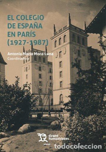 Livres: COLEGIO DE ESPA&Ntilde;A EN PARIS 1927 1987,EL - MORA LUNA, ANTONIA MARIA