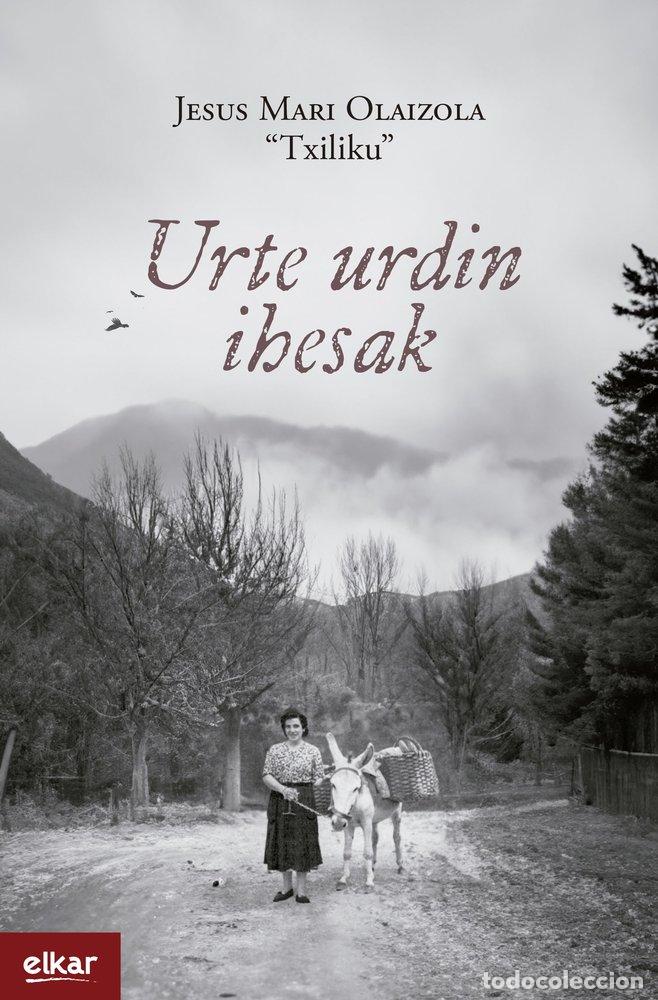 Livres: URTE URDIN IHESAK - OLAIZOLA LAZKANO, JESUS MARI &rdquo;TXILIKU&rdquo;
