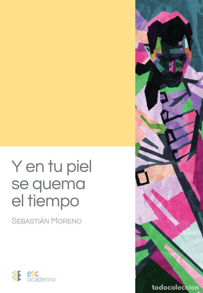 Livres: Y EN TU PIEL SE QUEMA EL TIEMPO - MORENO, SEBASTIAN