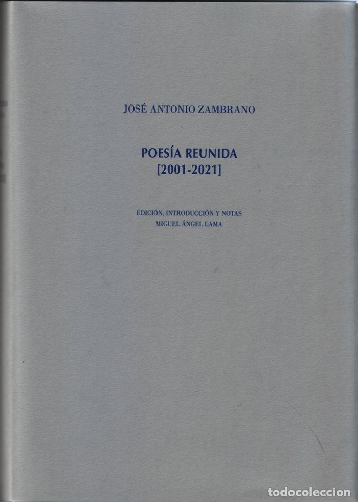 Livres: POESIA REUNIDA 2001 2021 - ZAMBRANO, JOSE ANTONIO