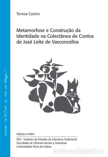 books: METAMORFOSE E CONSTRU&Ccedil;&Atilde;O DA IDENTIDADE NA COLECT&Acirc;NEA DE CONTOS DE JOS&Eacute; LEITE DE VASCONCELLOS - Teres