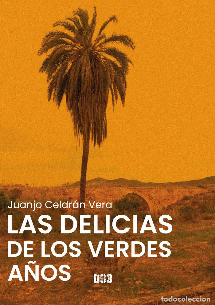 Libros: LAS DELICIAS DE LOS VERDES A&Ntilde;OS - CELDRAN VERA, JUANJO