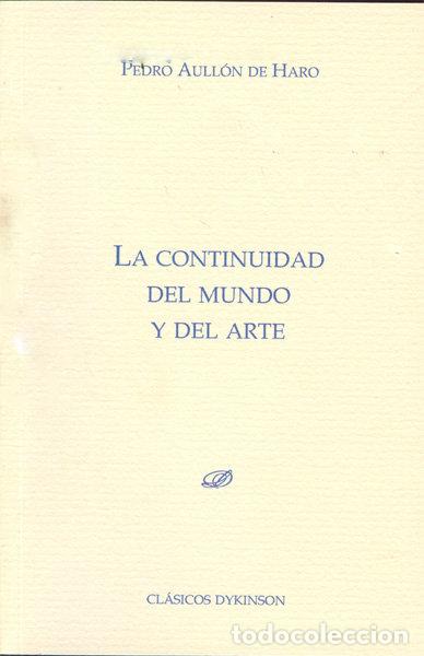 B&uuml;cher: CONTINUIDAD DEL MUNDO Y DEL ARTE, LA - AULLON DE HARO, PEDRO