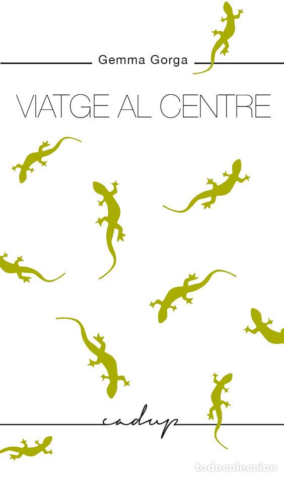 Livros: VIATGE AL CENTRE - GORGA LOPEZ, GEMMA