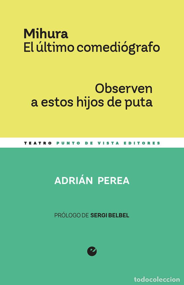 Livres: MIHURA EL ULTIMO COMEDIOGRAFO OBSERVEN A ESTOS HIJOS DE P - PEREA, ADRIAN