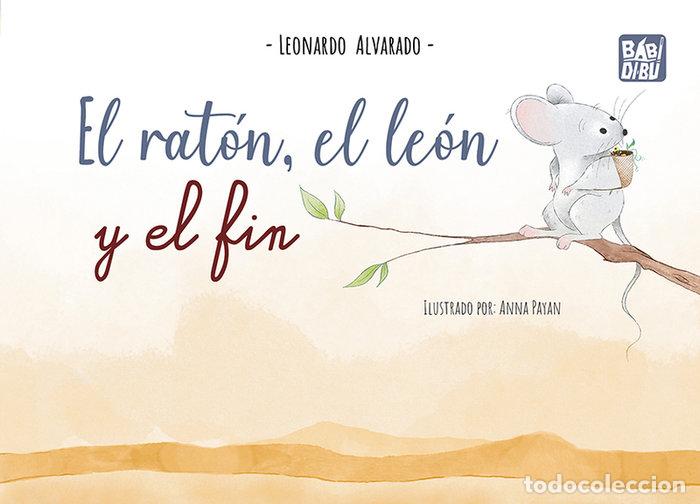 Libros: RATON EL LEON Y EL FIN,EL - ALVARADO, LEONARDO