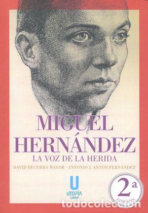 Libros: MIGUEL HERNANDEZ LA VOZ DE LA HERIDA - BECERRA MAYOR