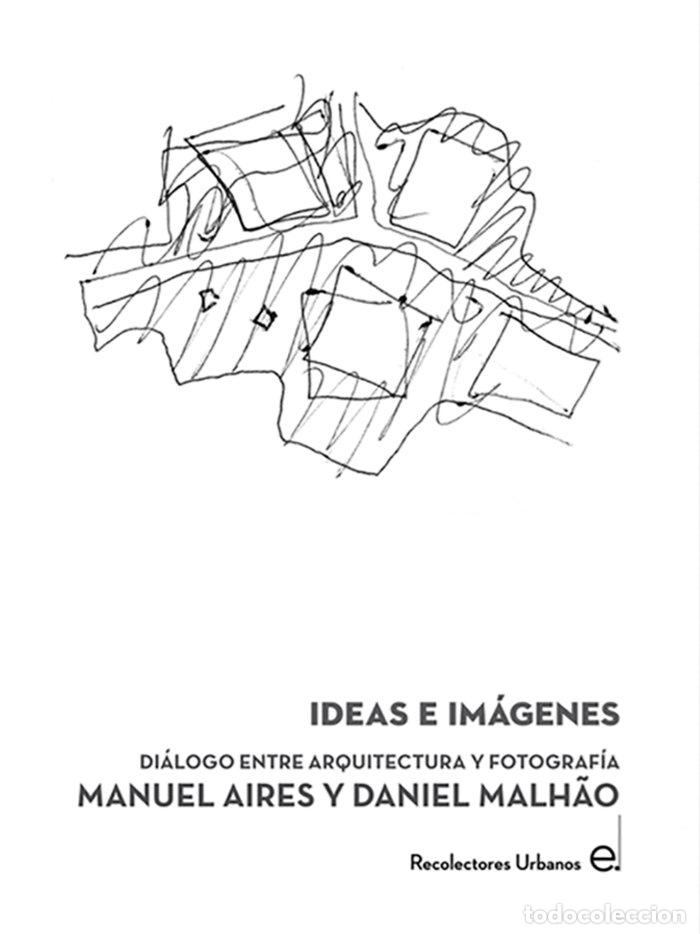 Livres: IDEAS E IMAGENES: DIALOGO ENTRE ARQUITECTURA Y FOTOGRAFIA - AIRES MATEUS