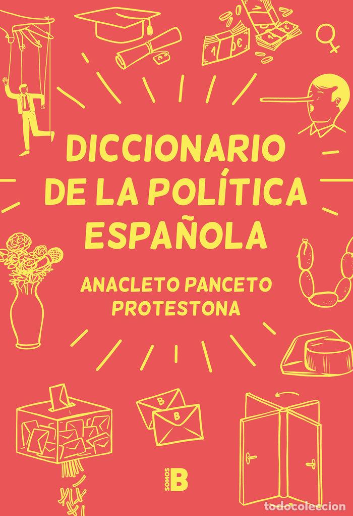 Libros: DICCIONARIO DE LA POLITICA ESPA&Ntilde;OLA - PANCETO, ANACLETO