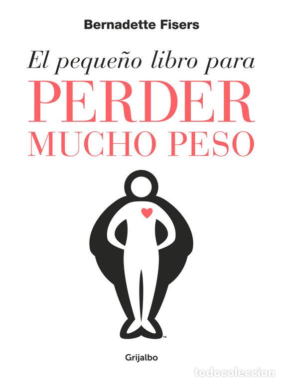Libri: PEQUE&Ntilde;O LIBRO PARA PERDER MUCHO PESO,EL - FISERS, BERNADETTE