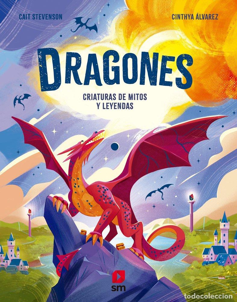 Libros: DRAGONES CRIATURAS DE MITOS Y LEYENDAS - STEVENSON, CAIT