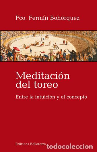Livres: MEDITACION DEL TOREO - BOHORQUEZ, FRANCISCO FERMIN