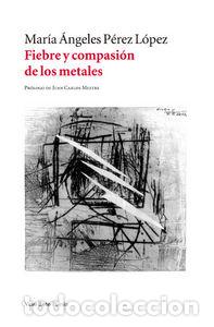 B&uuml;cher: FIEBRE Y COMPASION DE LOS METALES - PEREZ LOPEZ, MARIA ANGELES