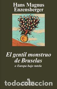 Livres: GENTIL MONSTRUO DE BRUSELAS,EL - ENZENSBERGER, HANS MAGNUS